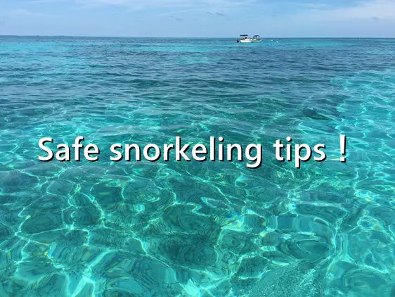 Safe snorkeling tips！
